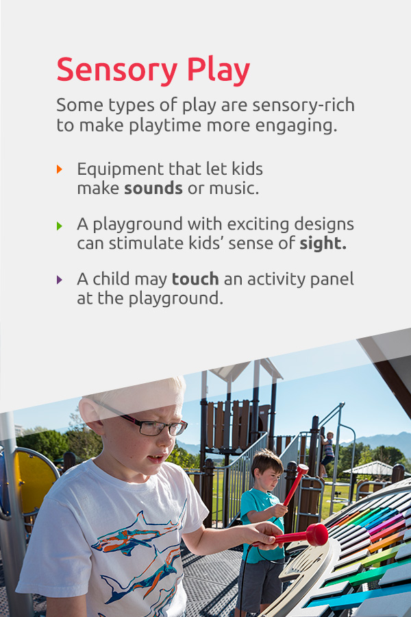 Some types of play are sensory-rich to make playtime more engaging