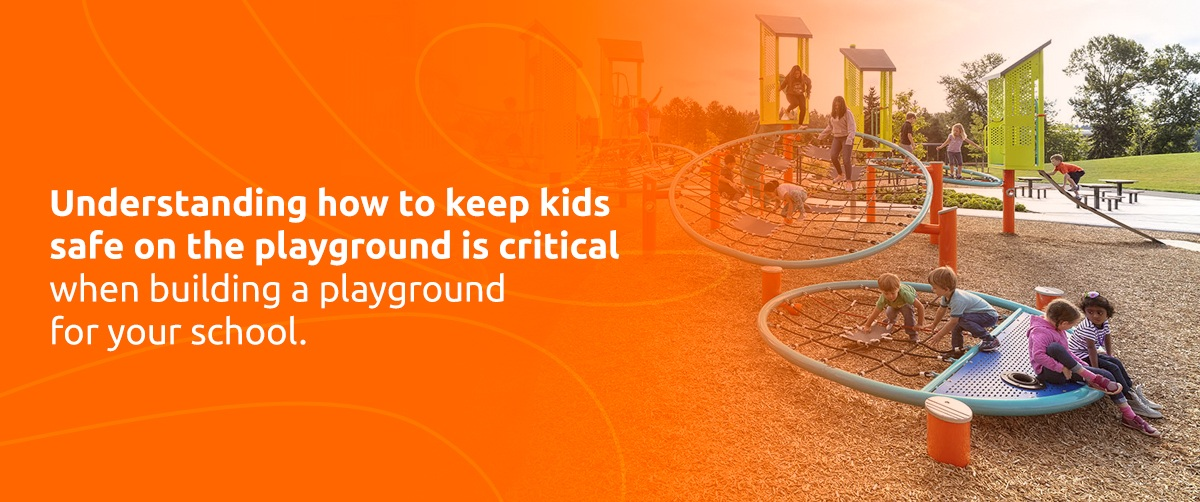 Understanding how to keep kids safe on the playground is critical when building a playground for your school.