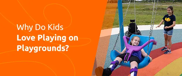 Why Do Kids Love Playing On Playgrounds?